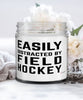 Funny Easily Distracted By Field Hockey 9oz Vanilla Scented Candles Soy Wax