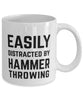 Funny Easily Distracted By Hammer Throwing Coffee Mug 11oz White