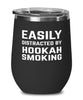 Funny Easily Distracted By Hookah Smoking Stemless Wine Glass 12oz Stainless Steel
