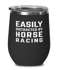 Funny Easily Distracted By Horse Racing Stemless Wine Glass 12oz Stainless Steel