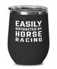 Funny Easily Distracted By Horse Racing Stemless Wine Glass 12oz Stainless Steel