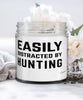 Funny Easily Distracted By Hunting 9oz Vanilla Scented Candles Soy Wax