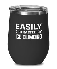 Funny Easily Distracted By Ice Climbing Stemless Wine Glass 12oz Stainless Steel