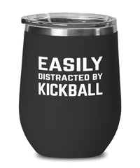 Funny Easily Distracted By Kickball Stemless Wine Glass 12oz Stainless Steel