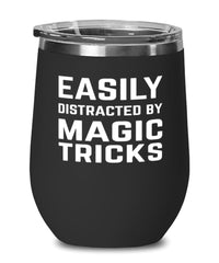 Funny Easily Distracted By Magic Tricks Stemless Wine Glass 12oz Stainless Steel