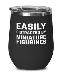 Funny Easily Distracted By Miniature Figurines Stemless Wine Glass 12oz Stainless Steel