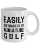 Funny Easily Distracted By Miniature Golf Coffee Mug 11oz White