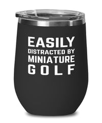 Funny Easily Distracted By Miniature Golf Stemless Wine Glass 12oz Stainless Steel