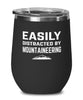 Funny Easily Distracted By Mountaineering Stemless Wine Glass 12oz Stainless Steel