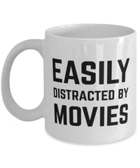 Funny Easily Distracted By Movies Coffee Mug 11oz White