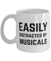 Funny Easily Distracted By Musicals Coffee Mug 11oz White
