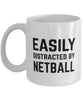 Funny Easily Distracted By Netball Coffee Mug 11oz White