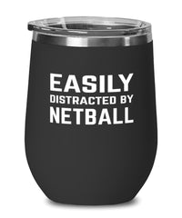 Funny Easily Distracted By Netball Stemless Wine Glass 12oz Stainless Steel