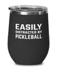 Funny Easily Distracted By Pickleball Stemless Wine Glass 12oz Stainless Steel