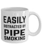 Funny Easily Distracted By Pipe Smoking Coffee Mug 11oz White