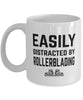 Funny Easily Distracted By Rollerblading Coffee Mug 11oz White