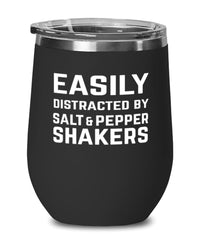 Funny Easily Distracted By Salt And Pepper Shakers Stemless Wine Glass 12oz Stainless Steel