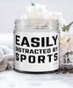 Funny Easily Distracted By Sports 9oz Vanilla Scented Candles Soy Wax