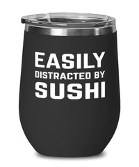 Funny Easily Distracted By Sushi Stemless Wine Glass 12oz Stainless Steel
