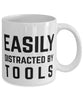 Funny Easily Distracted By Tools Coffee Mug 11oz White