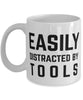 Funny Easily Distracted By Tools Coffee Mug 11oz White