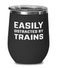 Funny Easily Distracted By Trains Stemless Wine Glass 12oz Stainless Steel
