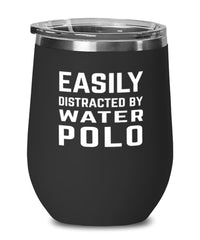 Funny Easily Distracted By Water Polo Stemless Wine Glass 12oz Stainless Steel