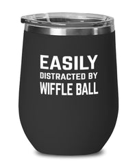 Funny Easily Distracted By WiffleBall Stemless Wine Glass 12oz Stainless Steel