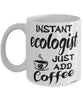 Funny Ecologist Mug Instant Ecologist Just Add Coffee Cup White