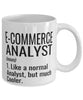 Funny eCommerce Analyst Mug Like A Normal Analyst But Much Cooler Coffee Cup 11oz 15oz White