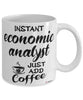 Funny Economic Analyst Mug Instant Economic Analyst Just Add Coffee Cup White