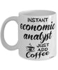 Funny Economic Analyst Mug Instant Economic Analyst Just Add Coffee Cup White