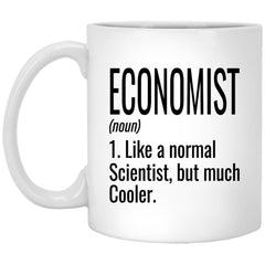 Funny Economist Mug Gift Like A Normal Scientist But Much Cooler Coffee Cup 11oz White XP8434