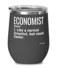 Funny Economist Wine Glass Like A Normal Scientist But Much Cooler 12oz Stainless Steel Black