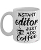 Funny Editor Mug Instant Editor Just Add Coffee Cup White