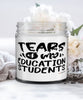 Funny Education Professor Teacher Candle Tears Of My Education Students 9oz Vanilla Scented Candles Soy Wax