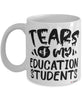 Funny Education Professor Teacher Mug Tears Of My Education Students Coffee Cup White