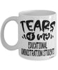 Funny Educational Administration Professor Teacher Mug Tears Of My Educational Administration Students Coffee Cup White