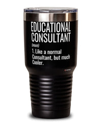 Funny Educational Consultant Tumbler Like A Normal Consultant But Much Cooler 30oz Stainless Steel Black
