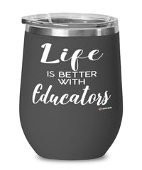 Funny Educator Wine Glass Life Is Better With Educators 12oz Stainless Steel Black