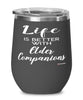 Funny Elder Companion Wine Glass Life Is Better With Elder Companions 12oz Stainless Steel Black