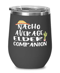 Funny Elder Companion Wine Tumbler Nacho Average Elder Companion Wine Glass Stemless 12oz Stainless Steel