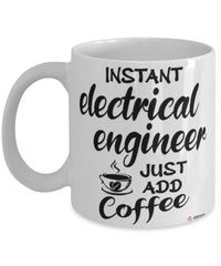 Funny Electrical Engineer Mug Instant Electrical Engineer Just Add Coffee Cup White