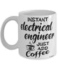 Funny Electrical Engineer Mug Instant Electrical Engineer Just Add Coffee Cup White