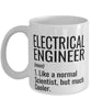 Funny Electrical Engineer Mug Like A Normal Scientist But Much Cooler Coffee Cup 11oz 15oz White