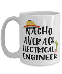 Funny Electrical Engineer Mug Nacho Average Electrical Engineer Coffee Cup 15oz White