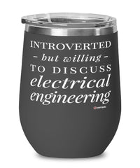 Funny Electrical Engineer Wine Glass Introverted But Willing To Discuss Electrical Engineering 12oz Stainless Steel Black