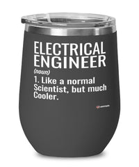 Funny Electrical Engineer Wine Glass Like A Normal Scientist But Much Cooler 12oz Stainless Steel Black