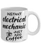 Funny Electrical Mechanic Mug Instant Electrical Mechanic Just Add Coffee Cup White