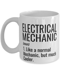 Funny Electrical Mechanic Mug Like A Normal Mechanic But Much Cooler Coffee Cup 11oz 15oz White